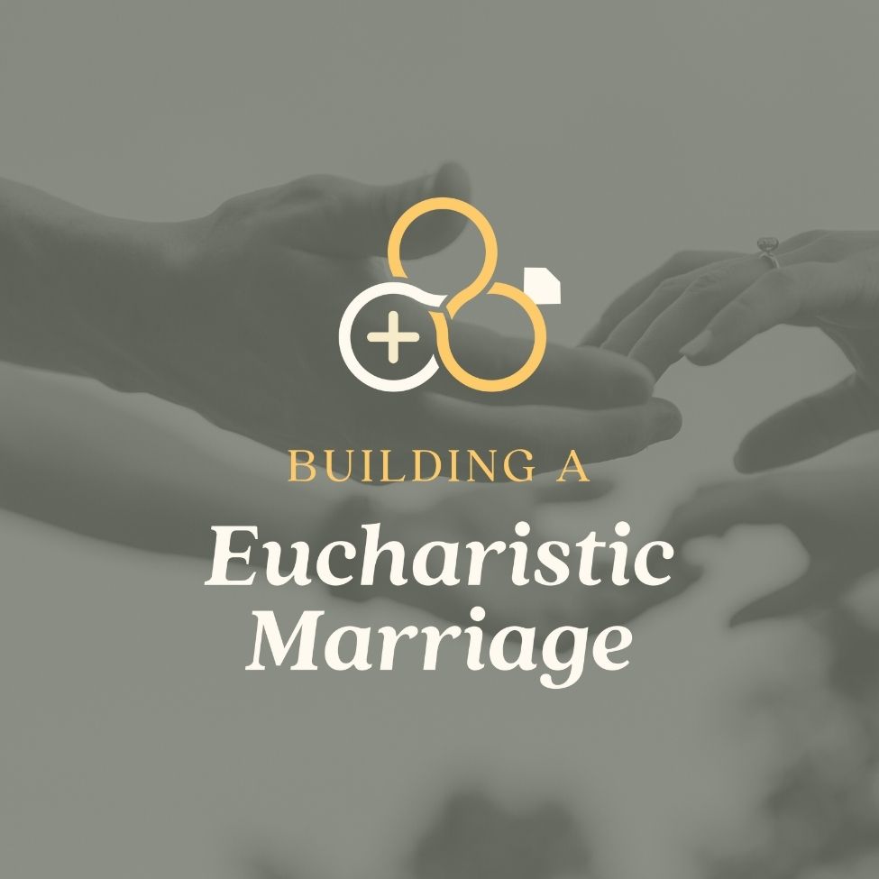 Building a Eucharistic Marriage